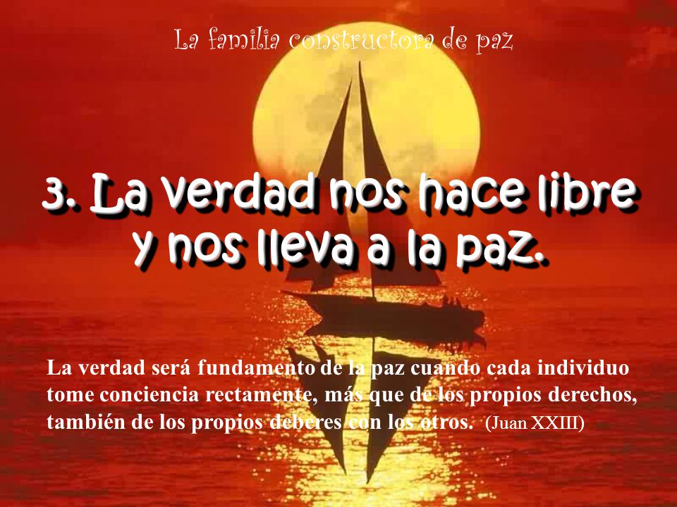 3. La verdad nos hace libre y nos lleva a la paz.