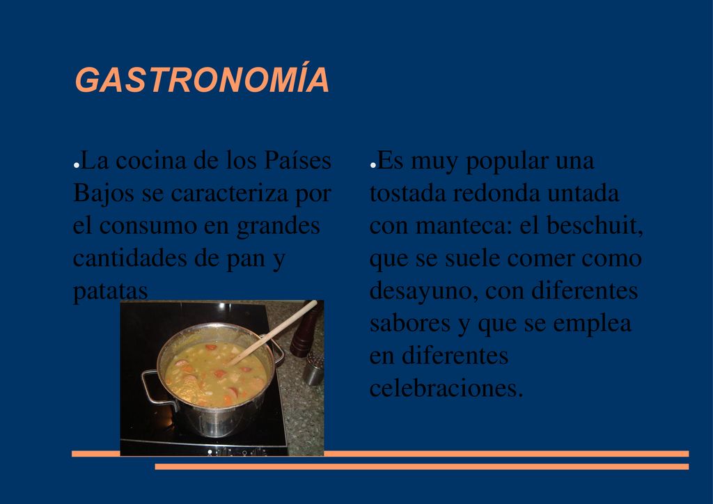 GASTRONOMÍA La cocina de los Países Bajos se caracteriza por el consumo en grandes cantidades de pan y patatas.