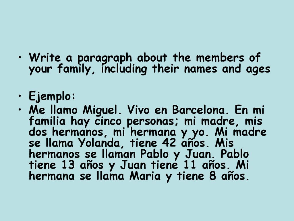 Write a paragraph about the members of your family, including their names and ages