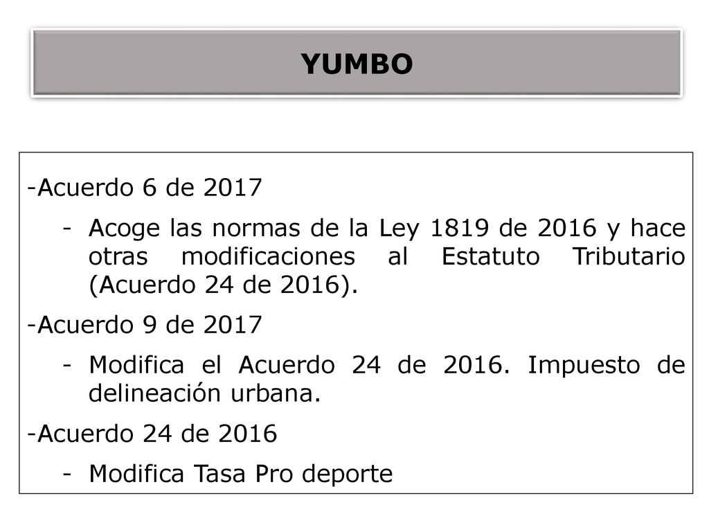YUMBO Acuerdo 6 de Acoge las normas de la Ley 1819 de 2016 y hace otras modificaciones al Estatuto Tributario (Acuerdo 24 de 2016).
