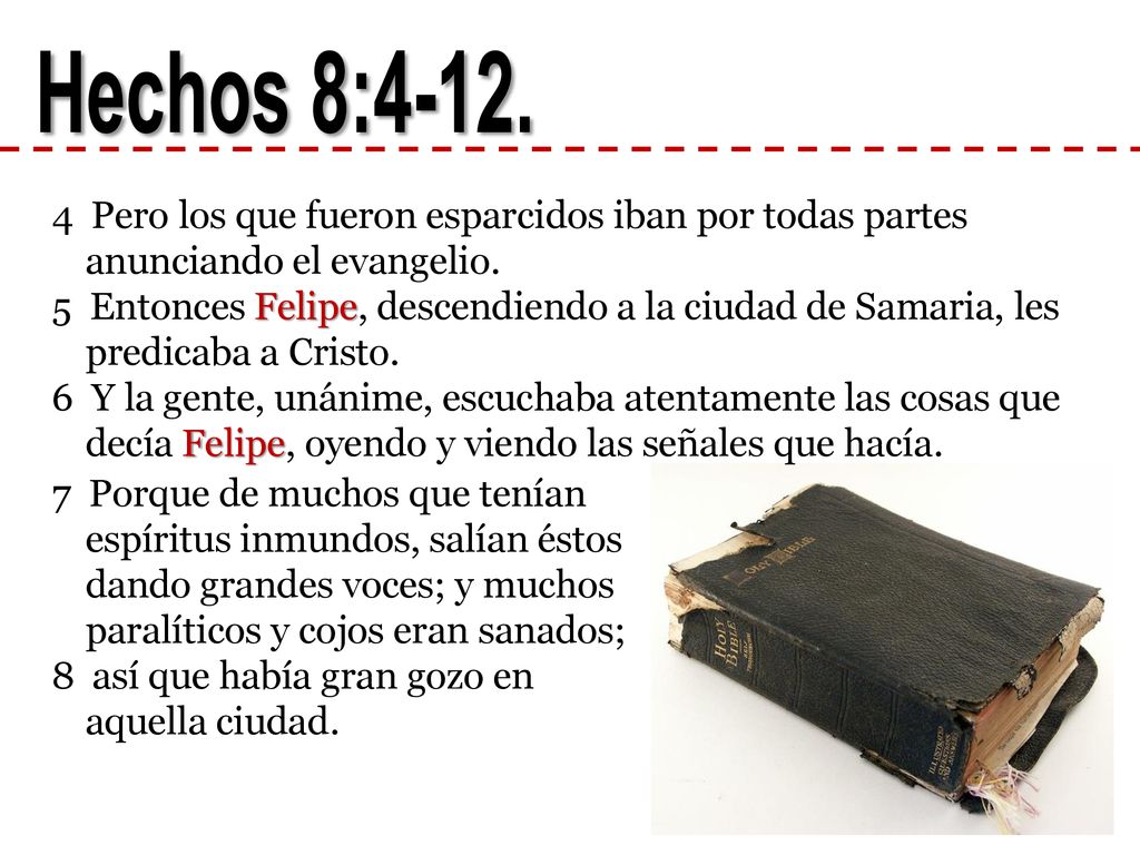 Hechos 8: Pero los que fueron esparcidos iban por todas partes anunciando el evangelio.