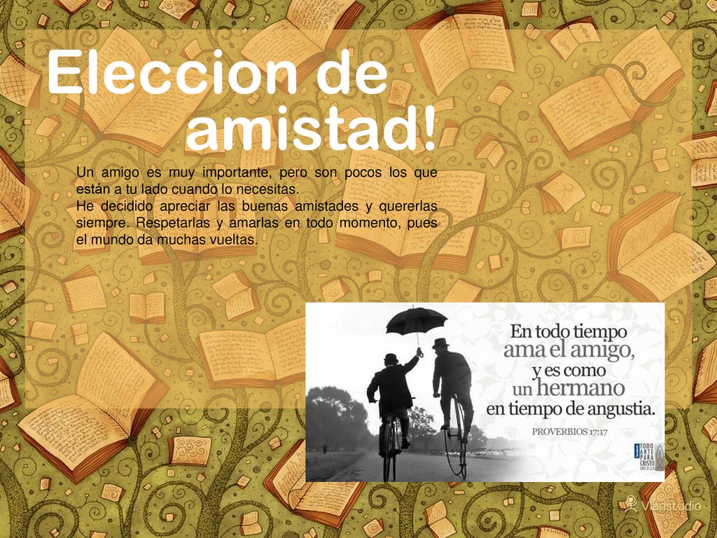 Eleccion de amistad! Un amigo es muy importante, pero son pocos los que están a tu lado cuando lo necesitas.