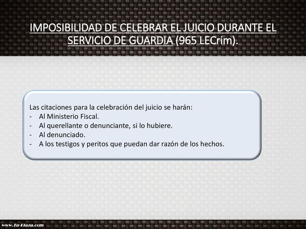 IMPOSIBILIDAD DE CELEBRAR EL JUICIO DURANTE EL SERVICIO DE GUARDIA (965 LECrim).