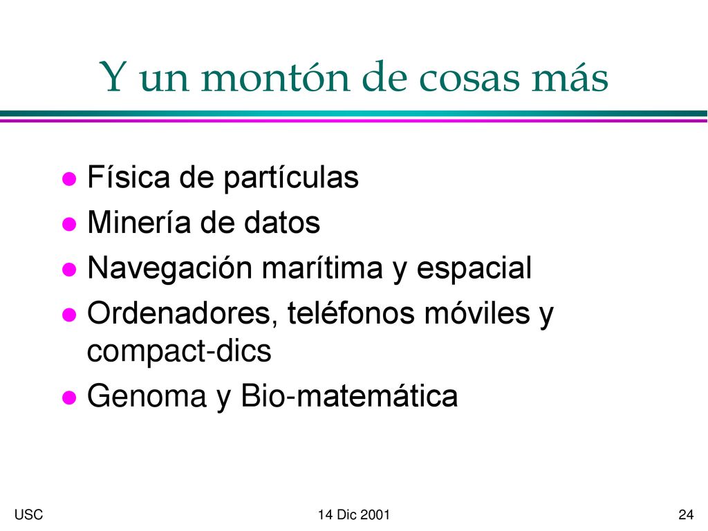 Y un montón de cosas más Física de partículas Minería de datos