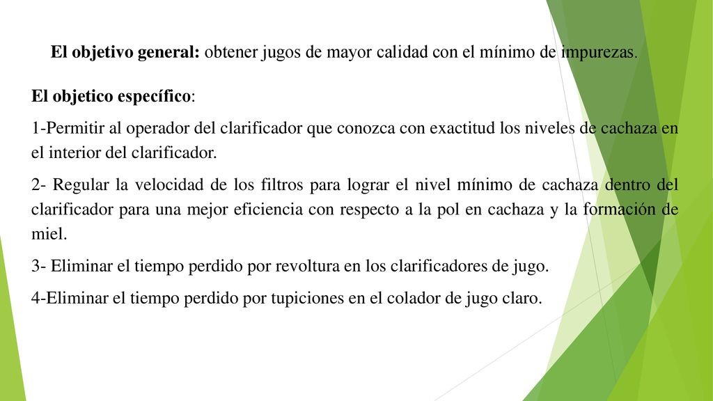 El objetivo general: obtener jugos de mayor calidad con el mínimo de impurezas.