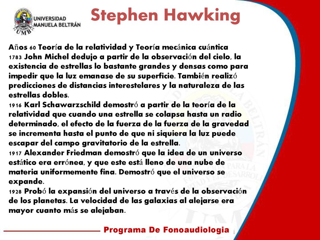 Stephen Hawking Años 60 Teoría de la relatividad y Teoría mecánica cuántica.