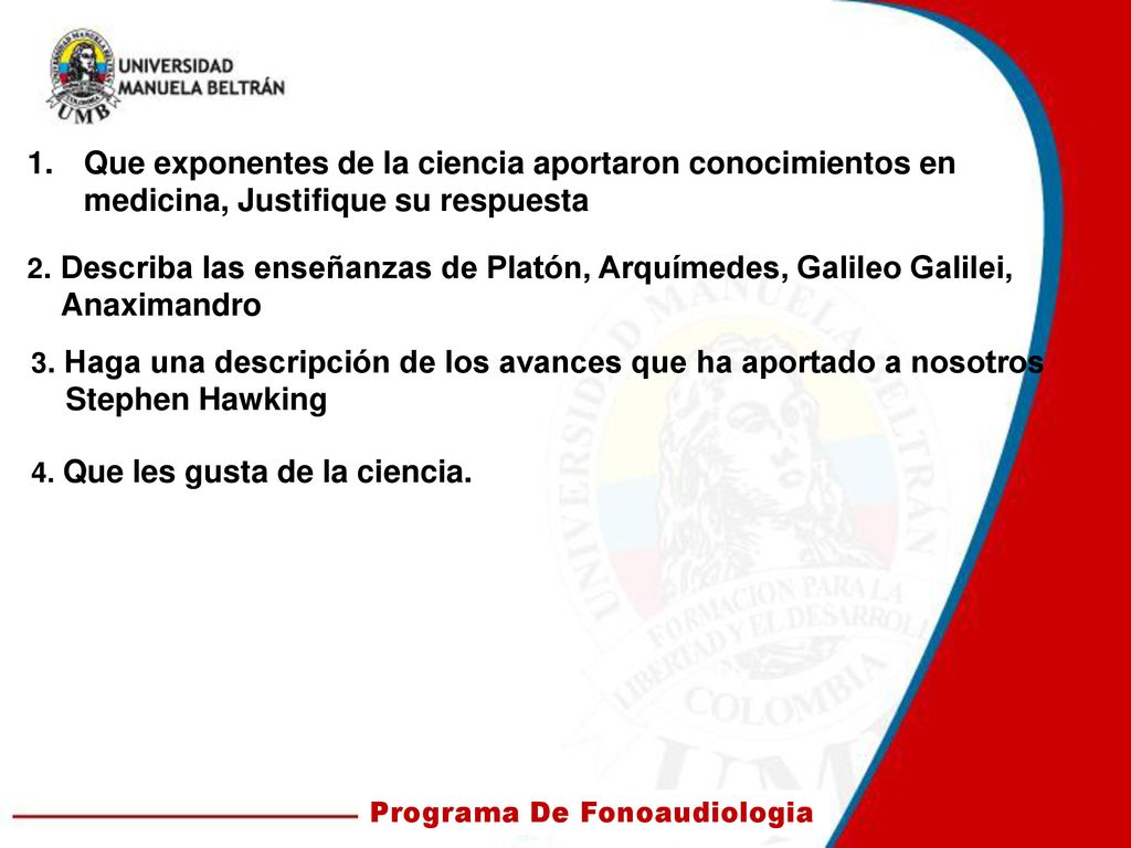 Que exponentes de la ciencia aportaron conocimientos en medicina, Justifique su respuesta