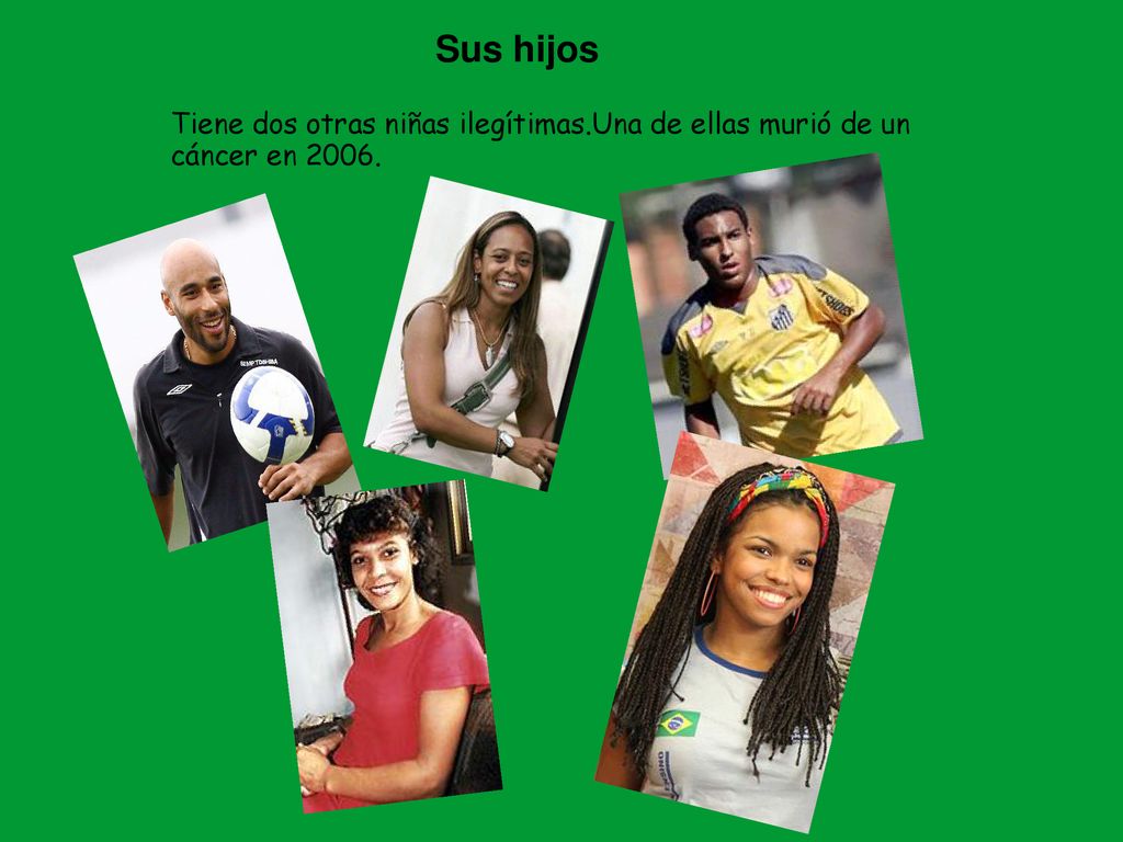 Sus hijos Tiene dos otras niñas ilegítimas.Una de ellas murió de un cáncer en 2006.