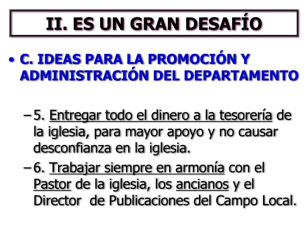 II. ES UN GRAN DESAFÍO C. IDEAS PARA LA PROMOCIÓN Y ADMINISTRACIÓN DEL DEPARTAMENTO.