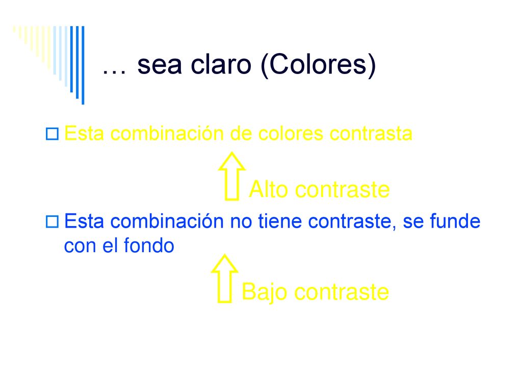 … sea claro (Colores) Alto contraste Bajo contraste