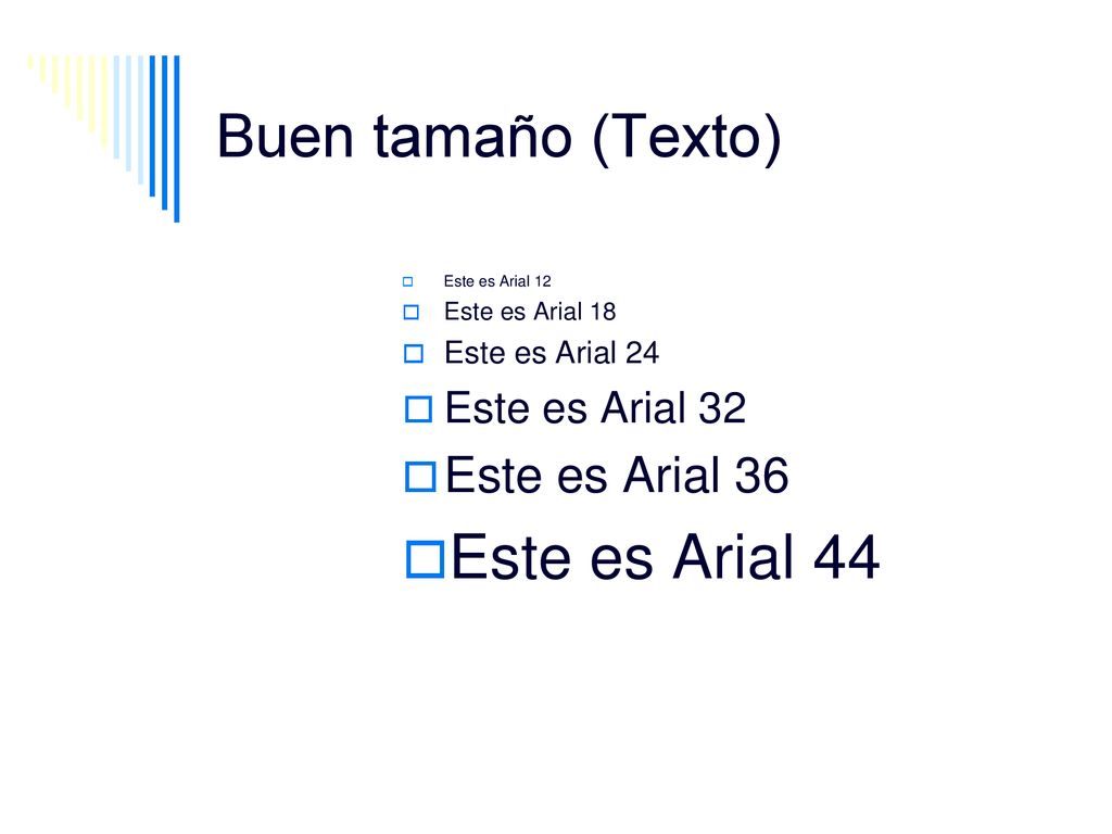 Este es Arial 44 Buen tamaño (Texto) Este es Arial 36 Este es Arial 32