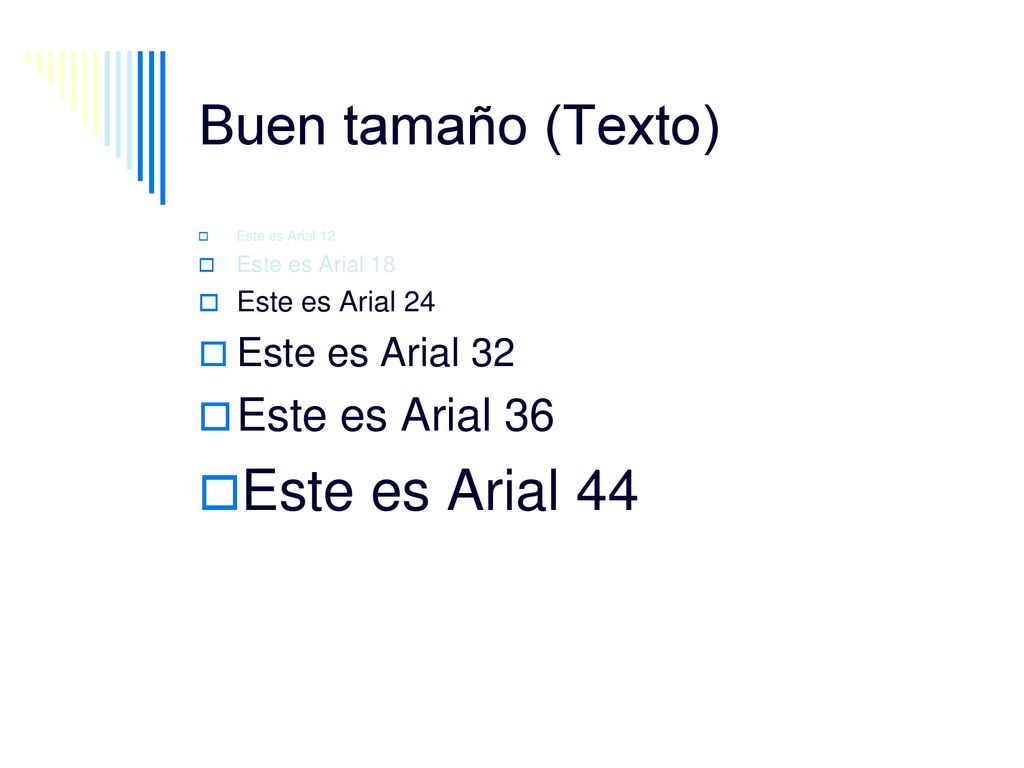 Este es Arial 44 Buen tamaño (Texto) Este es Arial 36 Este es Arial 32