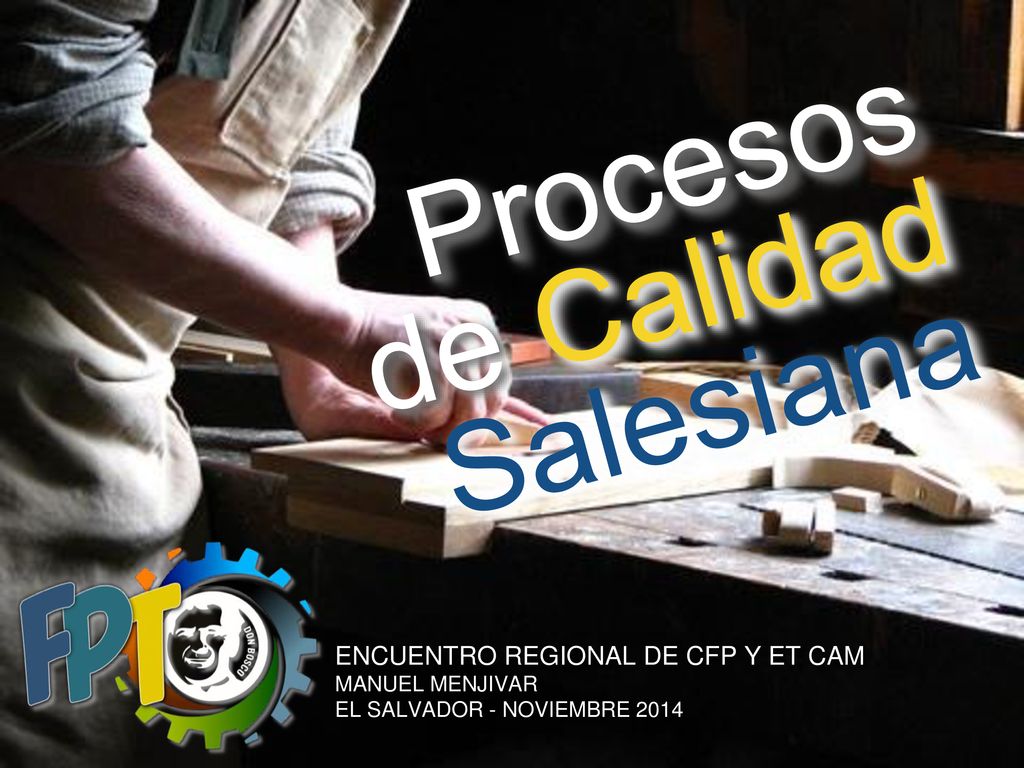 Procesos de Calidad Salesiana Encuentro regional de cfp y ET CAM