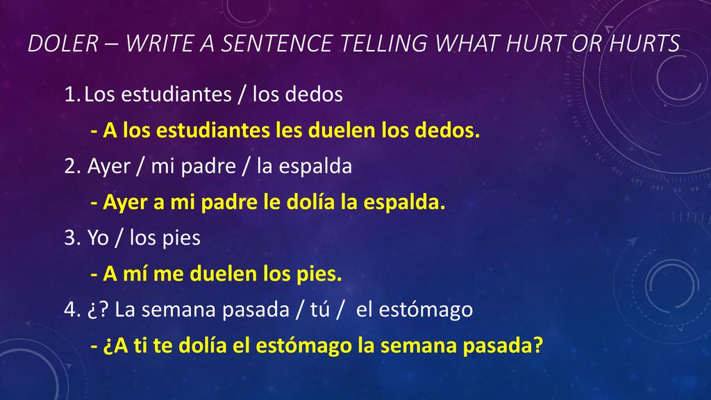Doler – write a sentence telling what hurt or hurts