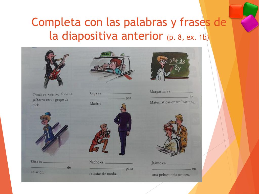 Completa con las palabras y frases de la diapositiva anterior (p. 8, ex. 1b)