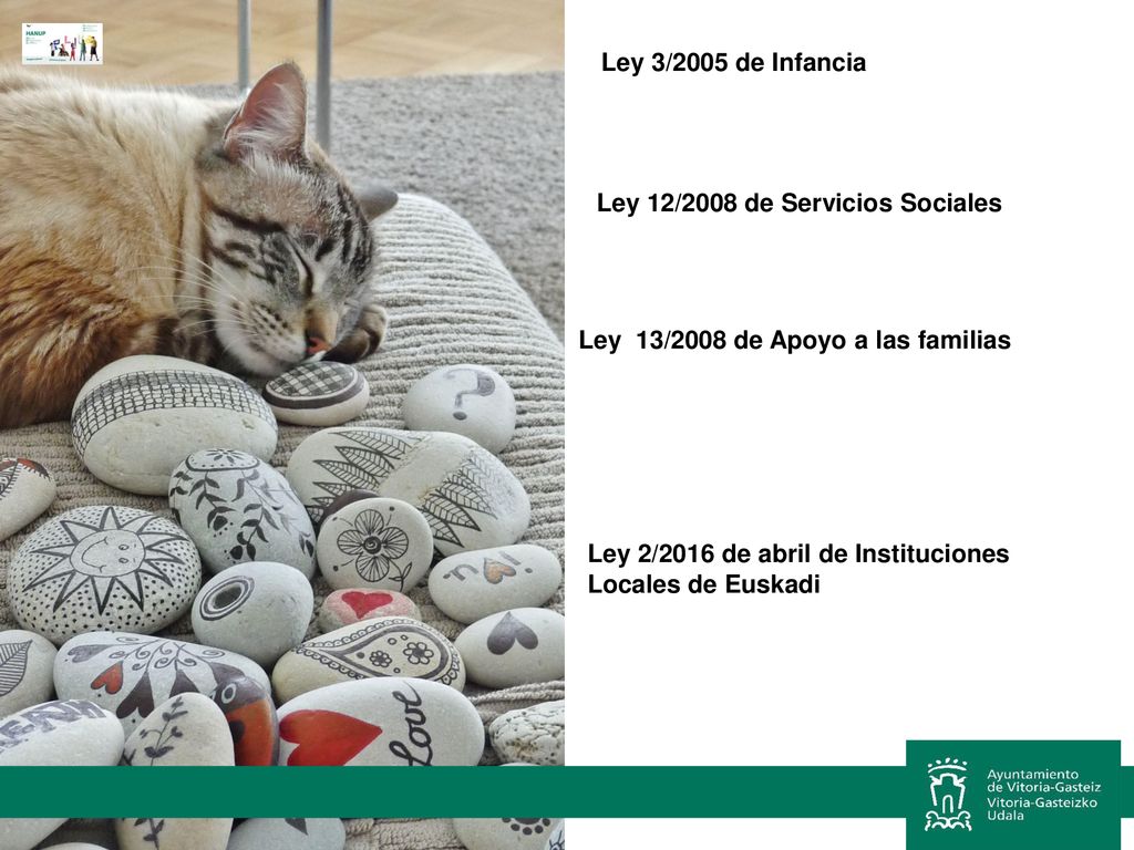 Ley 3/2005 de Infancia Ley 12/2008 de Servicios Sociales. Ley 13/2008 de Apoyo a las familias.