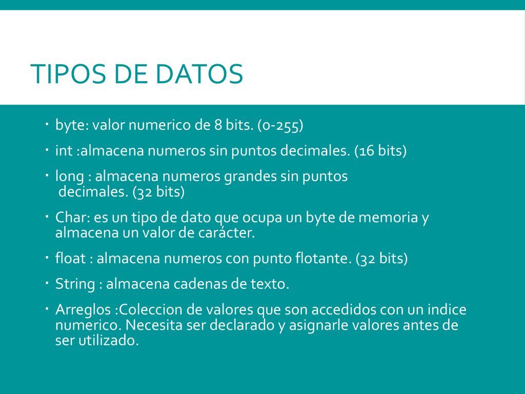 Tipos de Datos byte: valor numerico de 8 bits. (0-255)