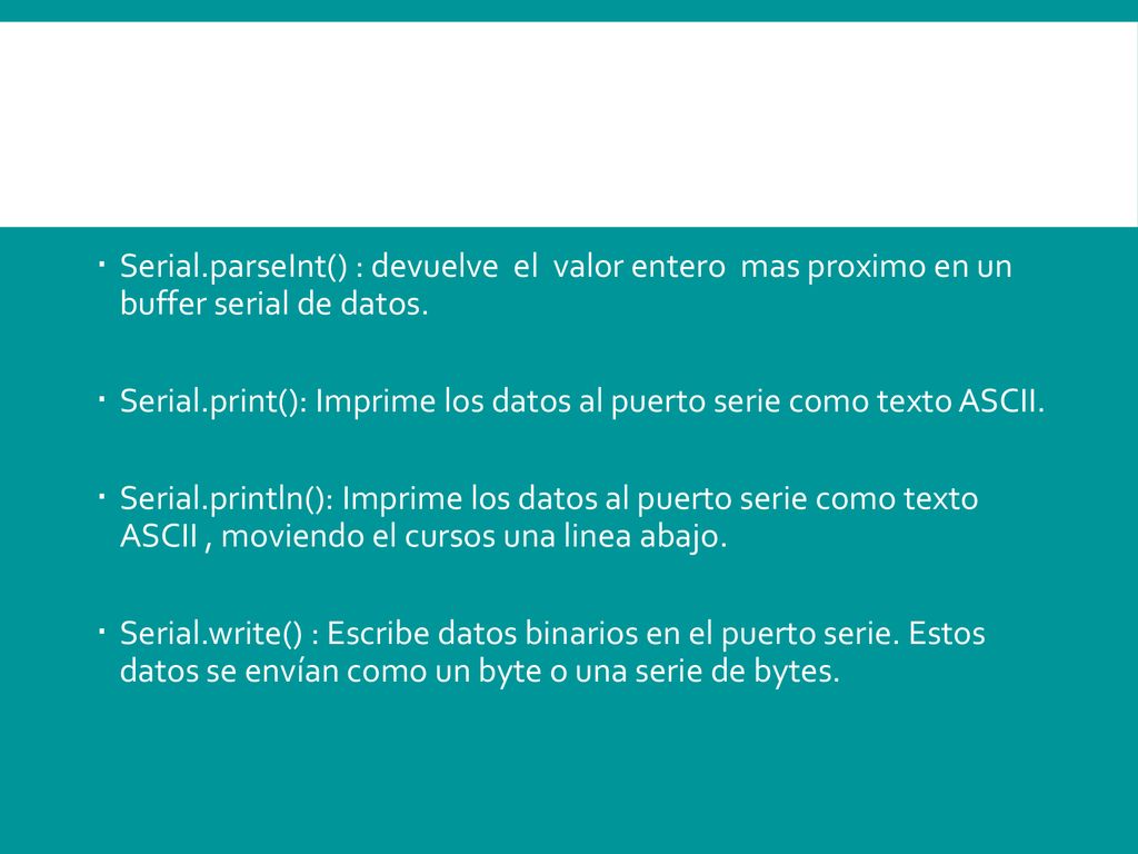 Serial. read() : Lee los datos entrantes del puerto serie