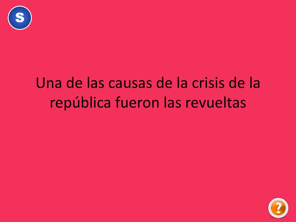 Una de las causas de la crisis de la república fueron las revueltas