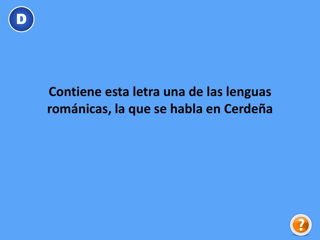 D Contiene esta letra una de las lenguas románicas, la que se habla en Cerdeña