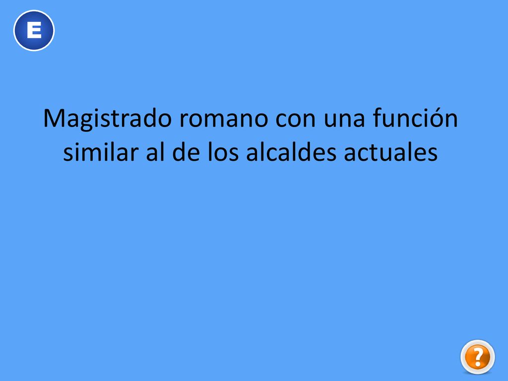 Magistrado romano con una función similar al de los alcaldes actuales