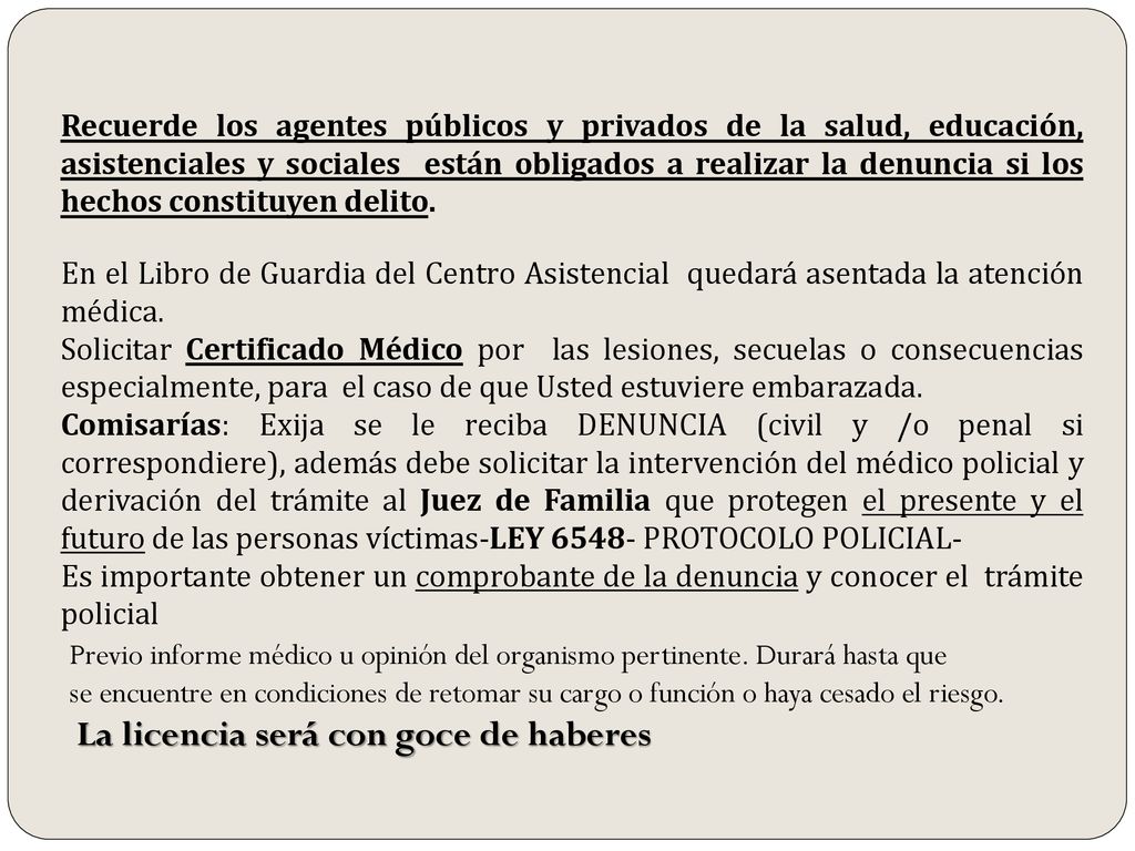 Recuerde los agentes públicos y privados de la salud, educación, asistenciales y sociales están obligados a realizar la denuncia si los hechos constituyen delito.