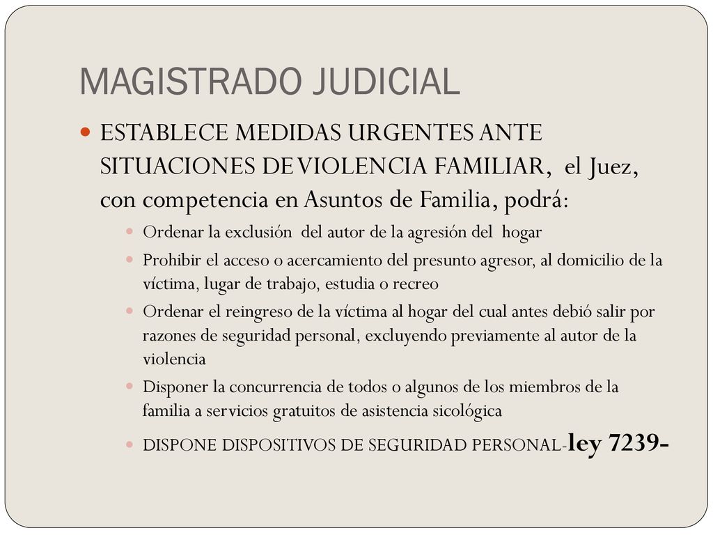 MAGISTRADO JUDICIAL ESTABLECE MEDIDAS URGENTES ante situaciones de violencia familiar, el Juez, con competencia en Asuntos de Familia, podrá:
