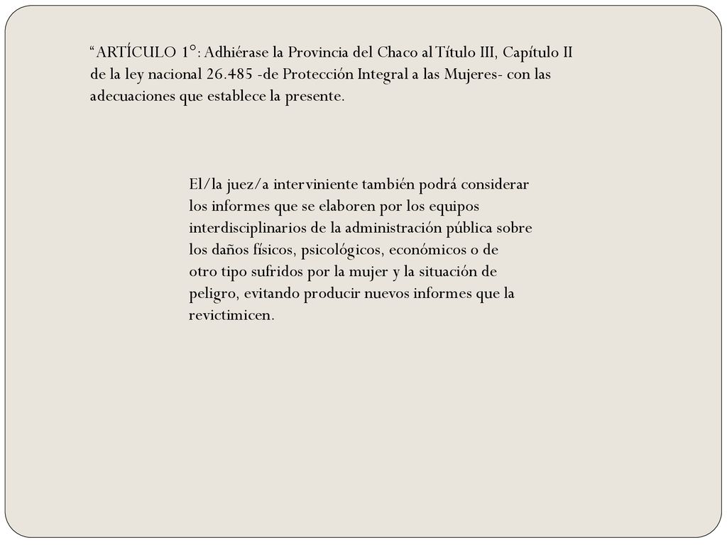 ARTÍCULO 1°: Adhiérase la Provincia del Chaco al Título III, Capítulo II