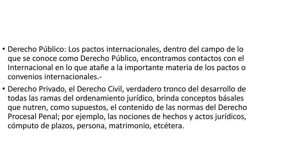 Derecho Público: Los pactos internacionales, dentro del campo de lo que se conoce como Derecho Público, encontramos contactos con el Internacional en lo que atañe a la importante materia de los pactos o convenios internacionales.-