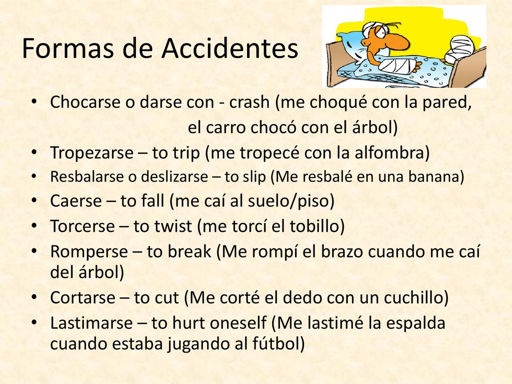 Formas de Accidentes Chocarse o darse con - crash (me choqué con la pared, el carro chocó con el árbol)
