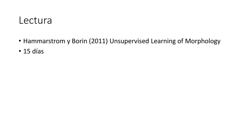 Lectura Hammarstrom y Borin (2011) Unsupervised Learning of Morphology