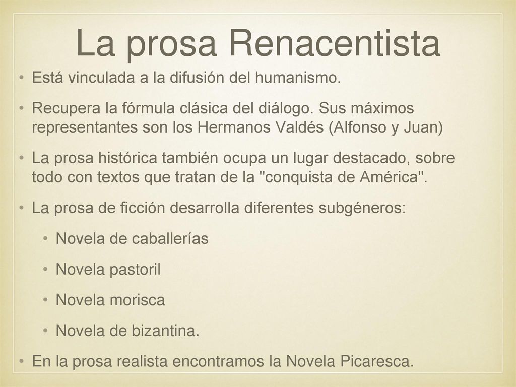 La prosa Renacentista Está vinculada a la difusión del humanismo.