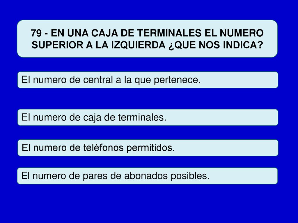 79 - EN UNA CAJA DE TERMINALES EL NUMERO SUPERIOR A LA IZQUIERDA ¿QUE NOS INDICA