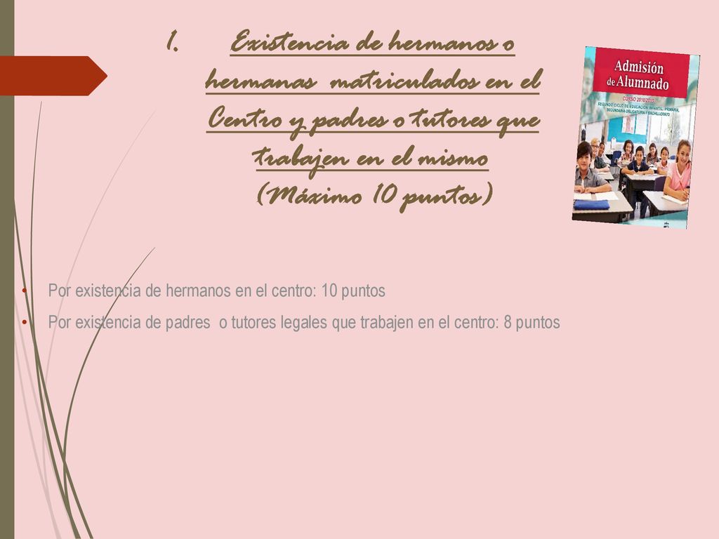 Existencia de hermanos o hermanas matriculados en el Centro y padres o tutores que trabajen en el mismo (Máximo 10 puntos)