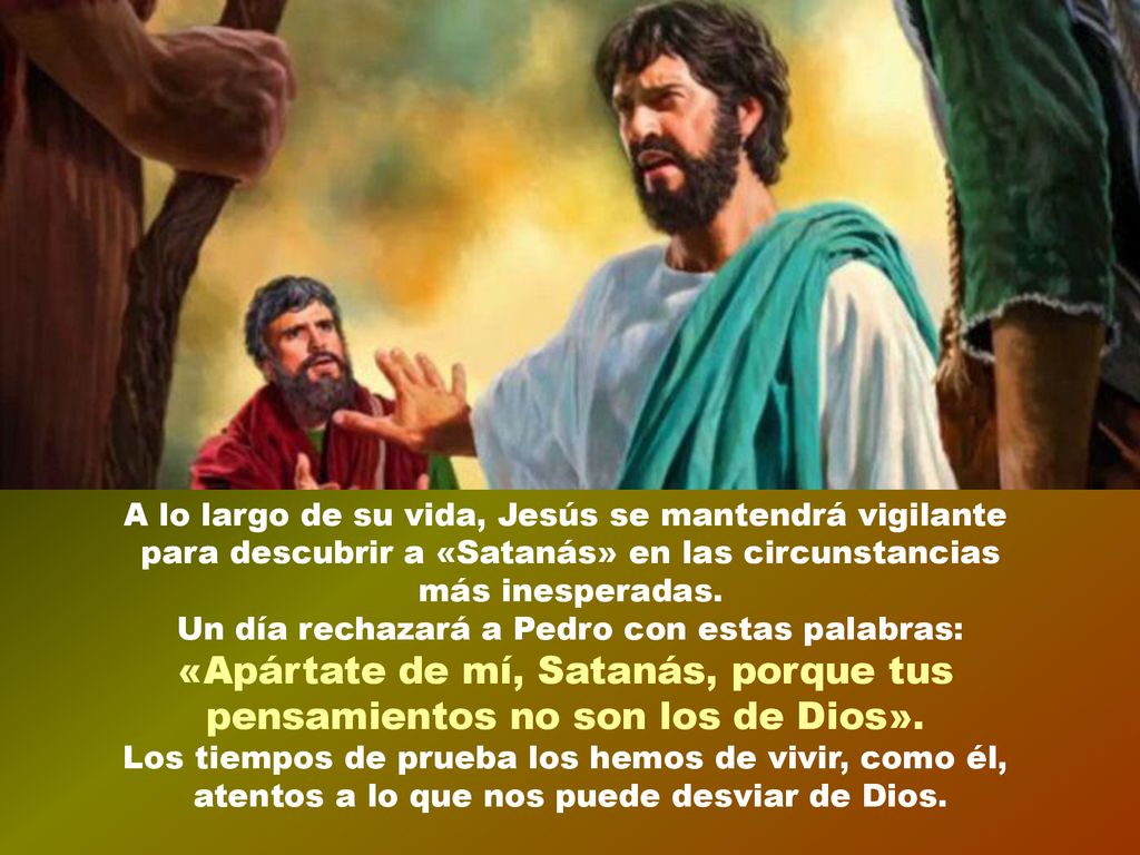 «Apártate de mí, Satanás, porque tus pensamientos no son los de Dios».