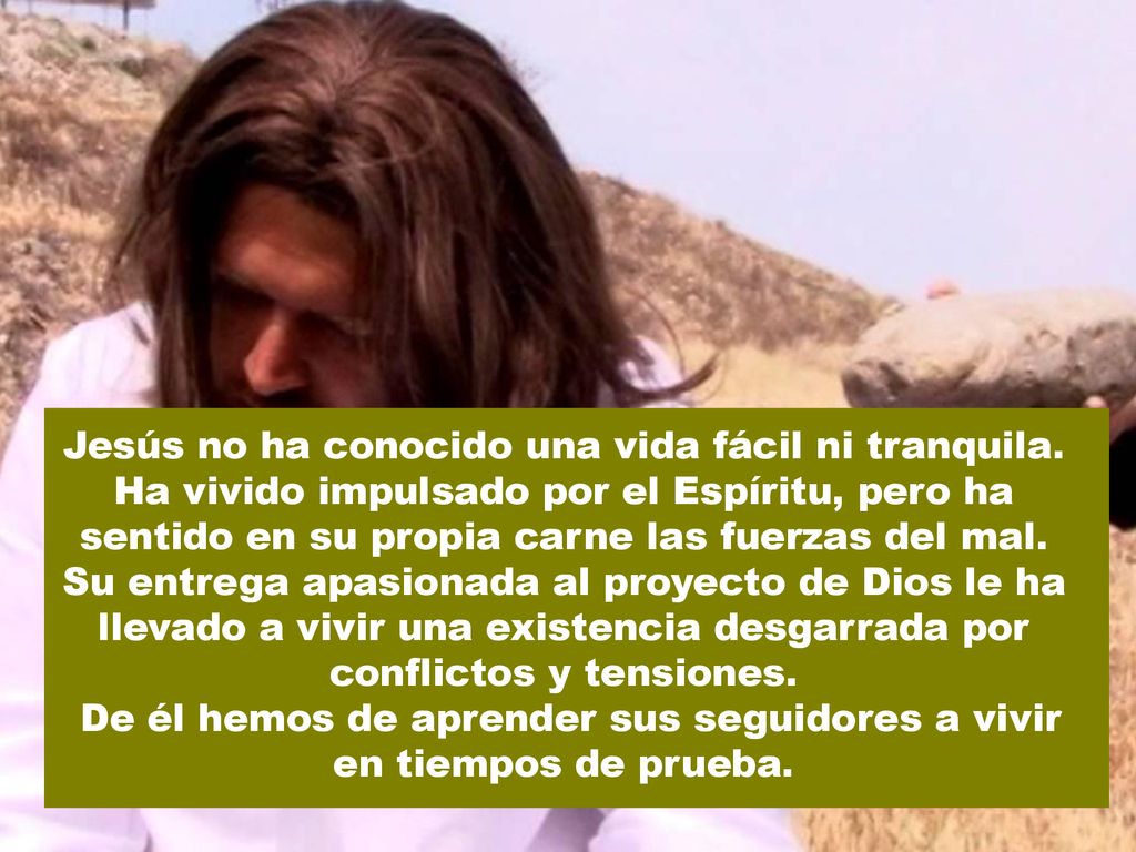 De él hemos de aprender sus seguidores a vivir en tiempos de prueba.