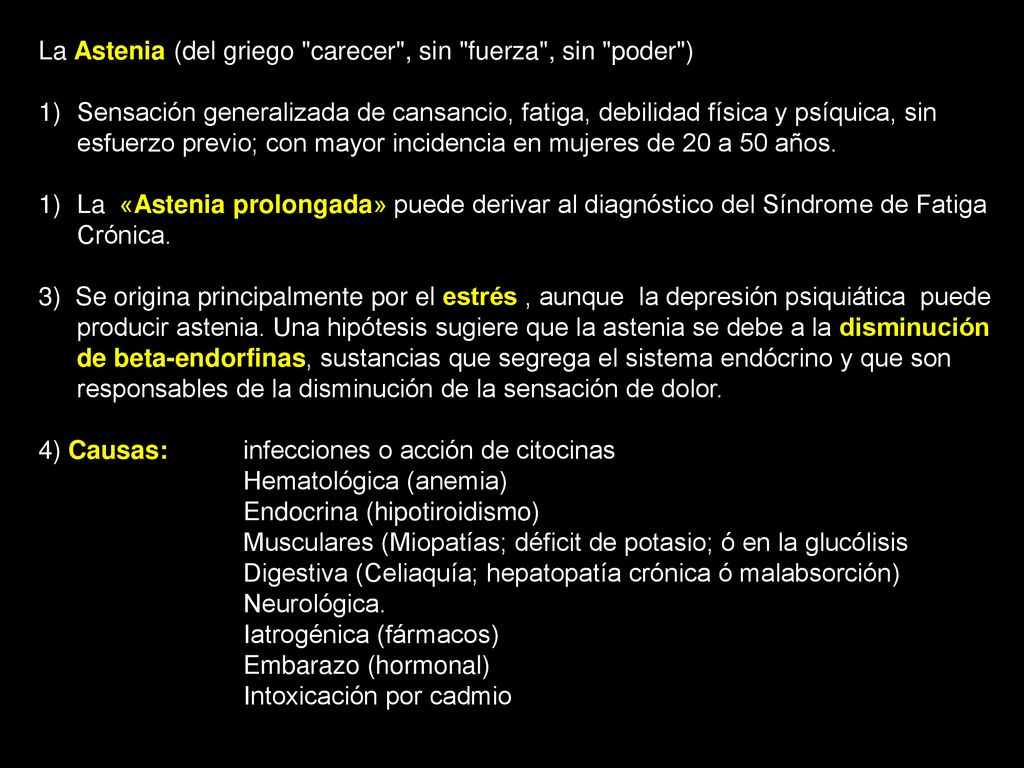 La Astenia (del griego carecer , sin fuerza , sin poder )