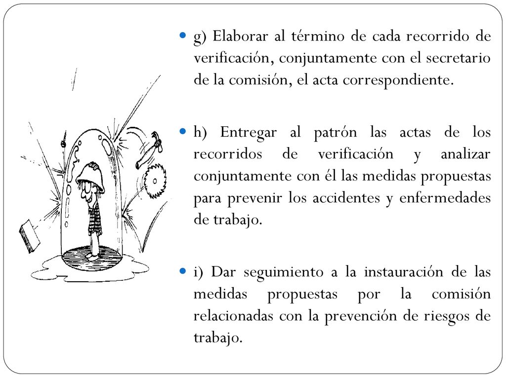 g) Elaborar al término de cada recorrido de verificación, conjuntamente con el secretario de la comisión, el acta correspondiente.
