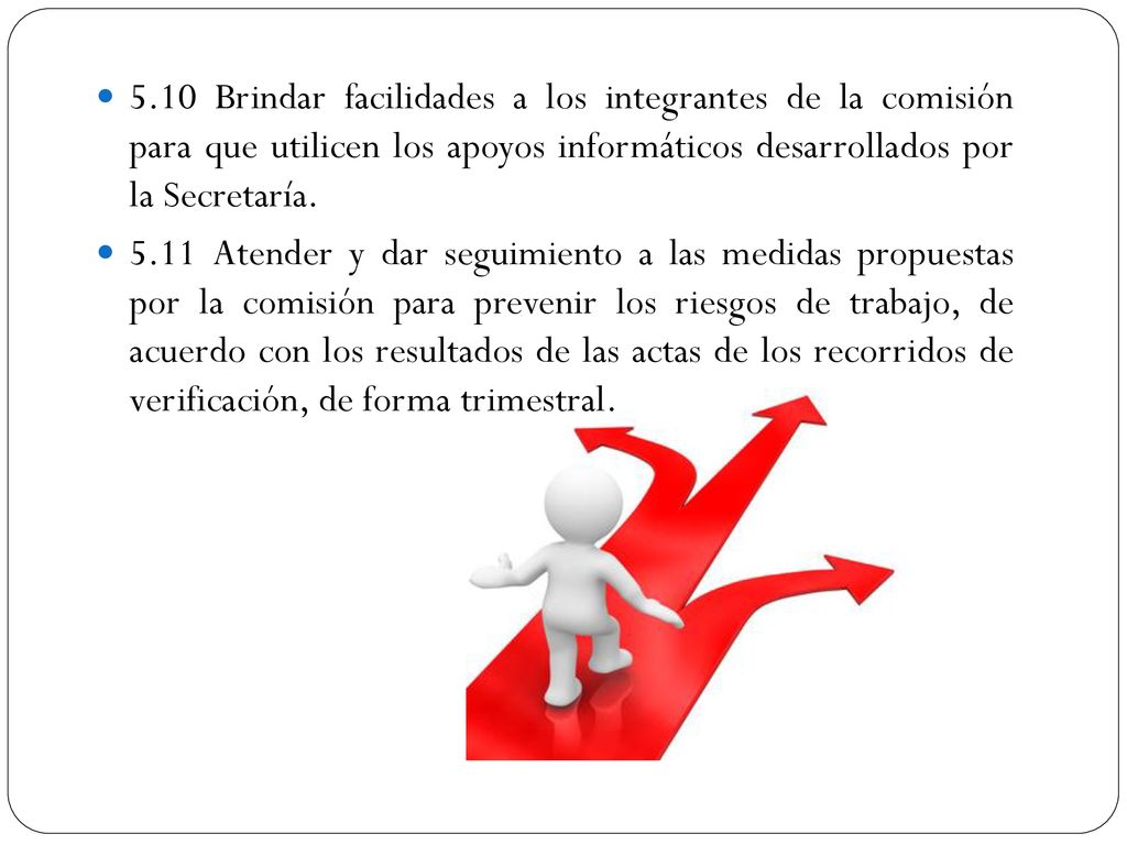 5.10 Brindar facilidades a los integrantes de la comisión para que utilicen los apoyos informáticos desarrollados por la Secretaría.