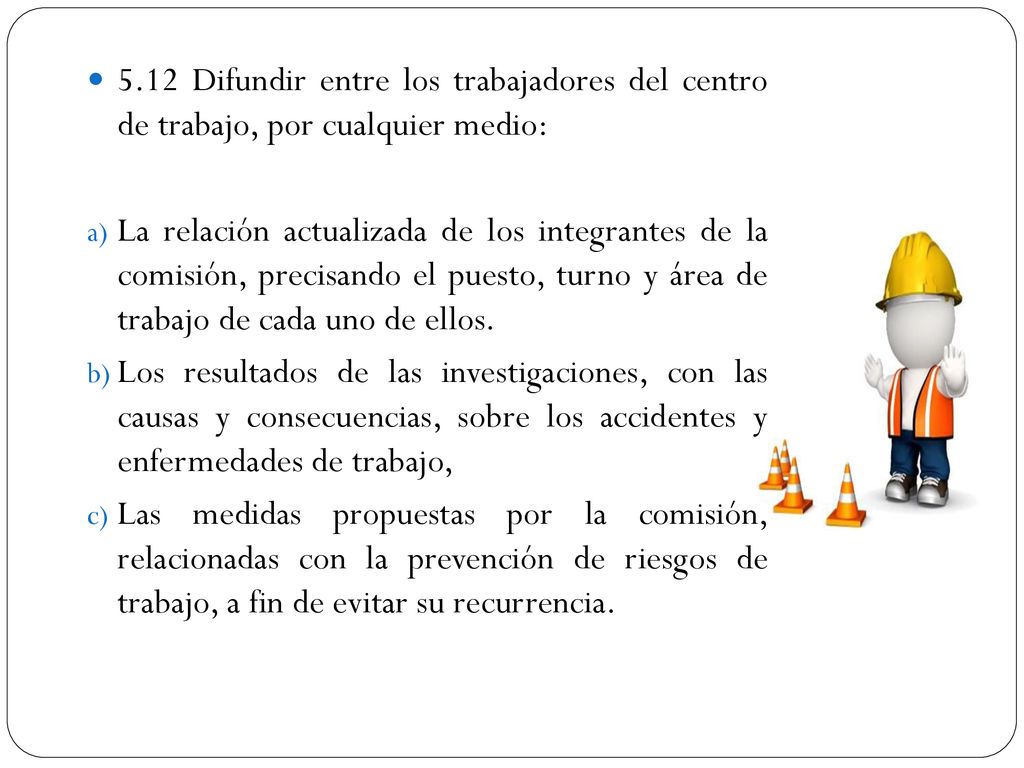 5.12 Difundir entre los trabajadores del centro de trabajo, por cualquier medio: