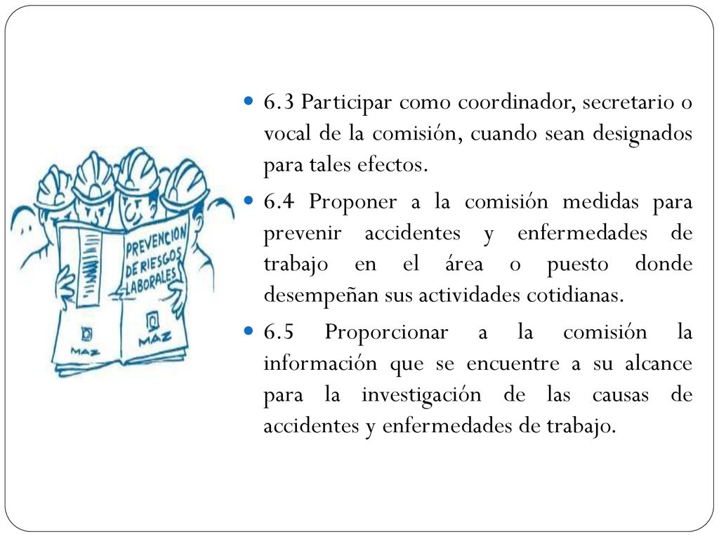 6.3 Participar como coordinador, secretario o vocal de la comisión, cuando sean designados para tales efectos.