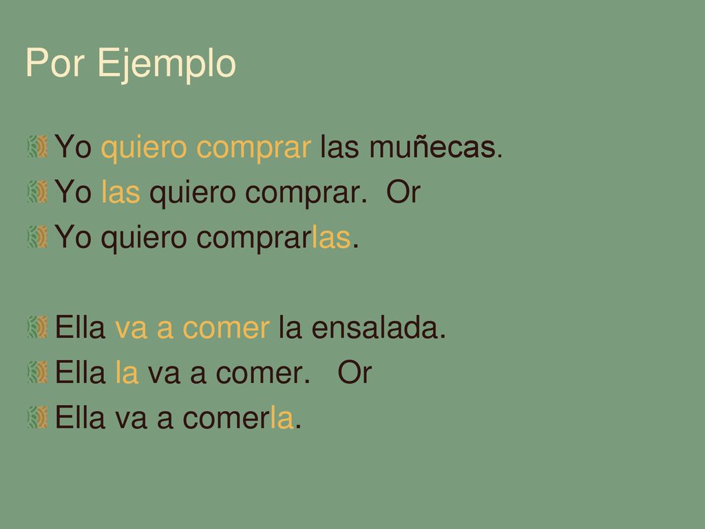 Por Ejemplo Yo quiero comprar las muñecas. Yo las quiero comprar. Or