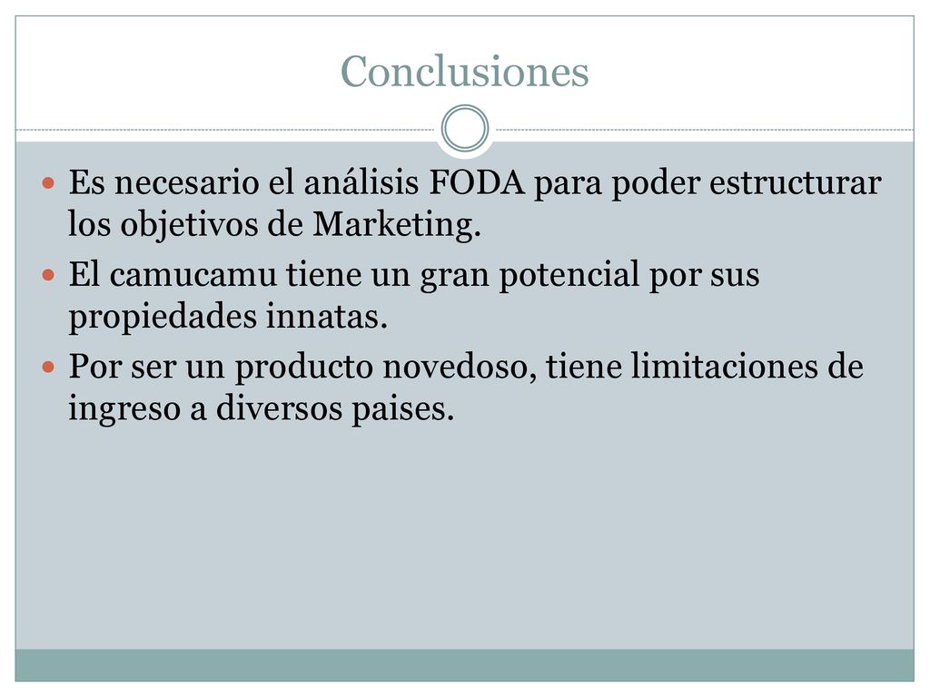 Conclusiones Es necesario el análisis FODA para poder estructurar los objetivos de Marketing.