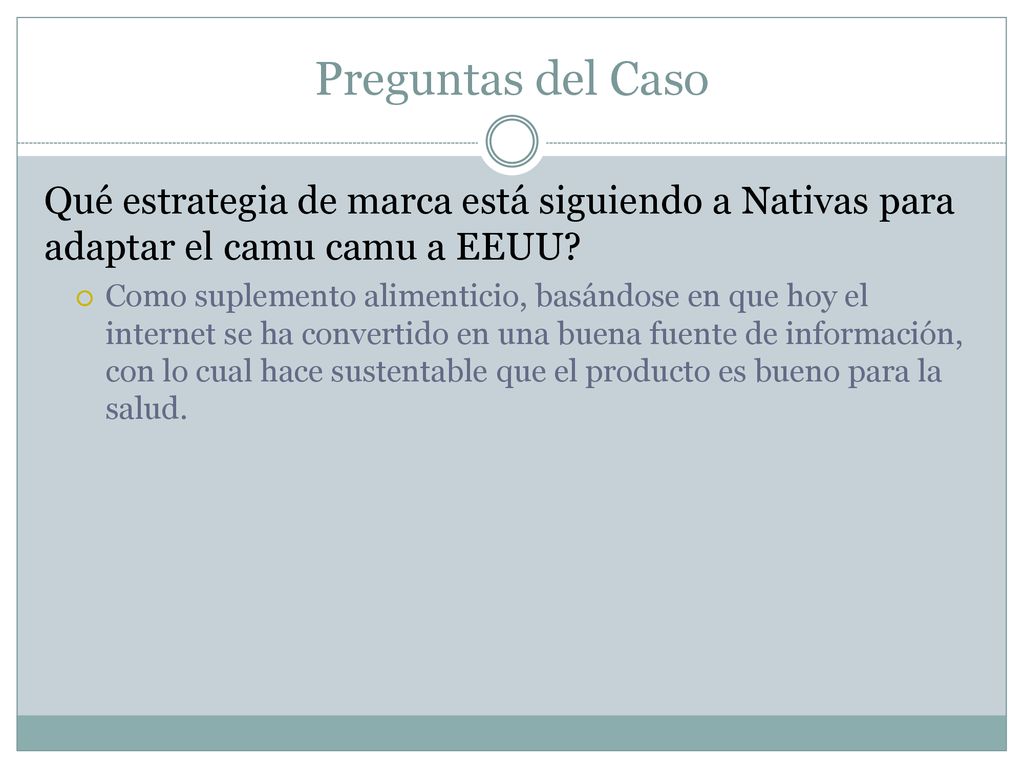 Preguntas del Caso Qué estrategia de marca está siguiendo a Nativas para adaptar el camu camu a EEUU
