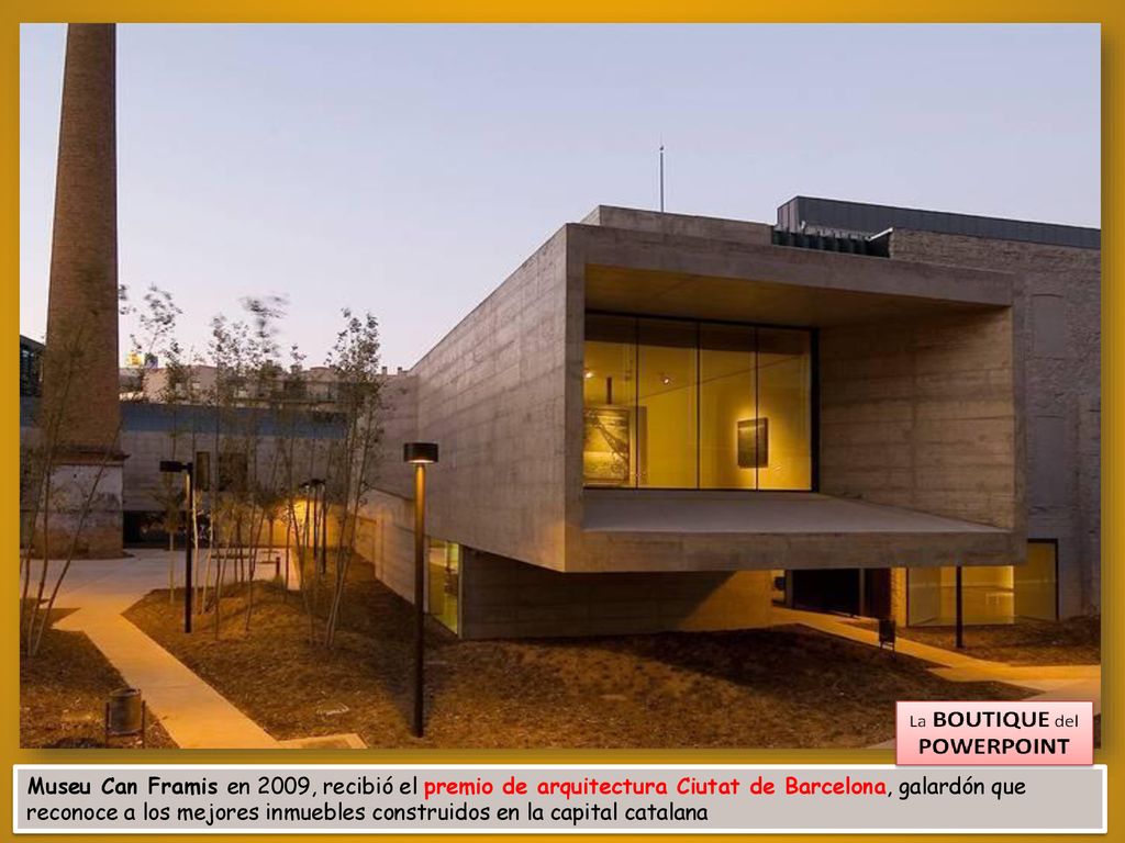 Museu Can Framis en 2009, recibió el premio de arquitectura Ciutat de Barcelona, galardón que reconoce a los mejores inmuebles construidos en la capital catalana
