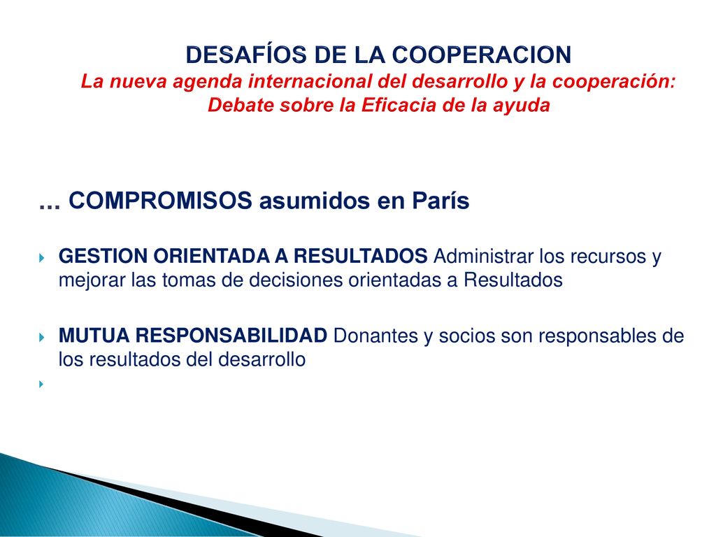 DESAFÍOS DE LA COOPERACION La nueva agenda internacional del desarrollo y la cooperación: Debate sobre la Eficacia de la ayuda