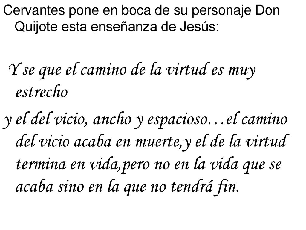 Cervantes pone en boca de su personaje Don Quijote esta enseñanza de Jesús: