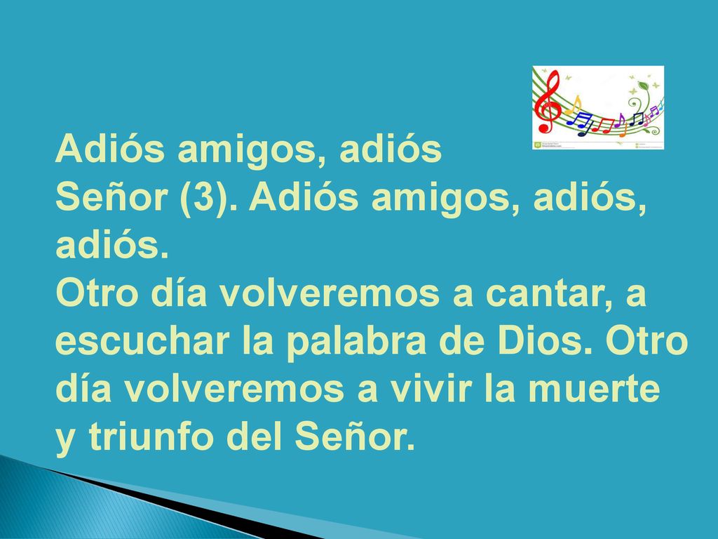 Adiós amigos, adiós Señor (3). Adiós amigos, adiós, adiós.