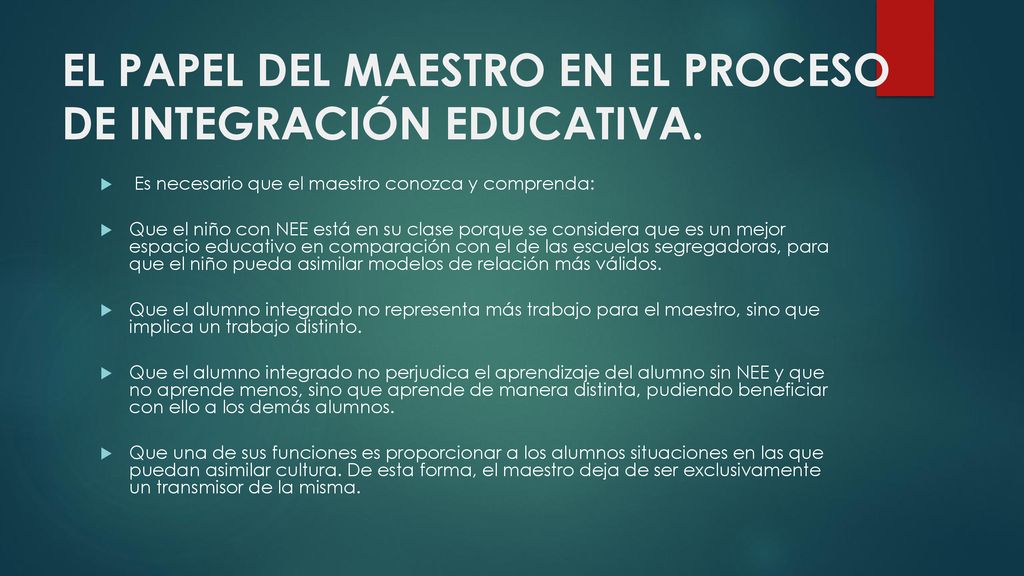 EL PAPEL DEL MAESTRO EN EL PROCESO DE INTEGRACIÓN EDUCATIVA.