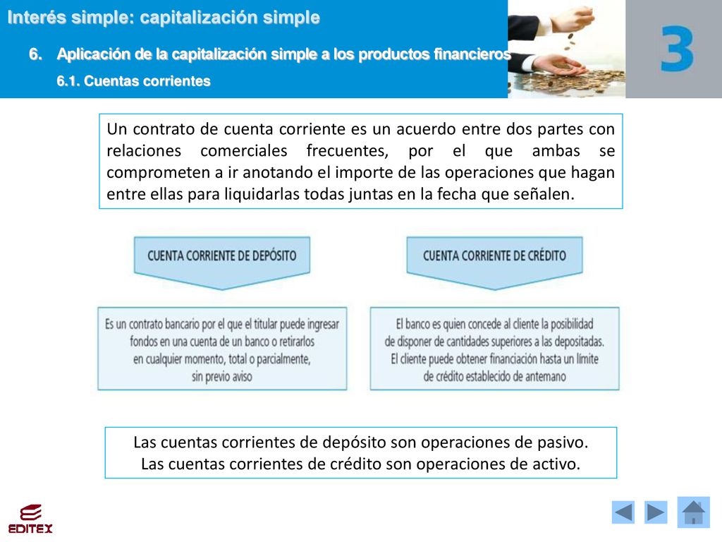 Las cuentas corrientes de depósito son operaciones de pasivo.
